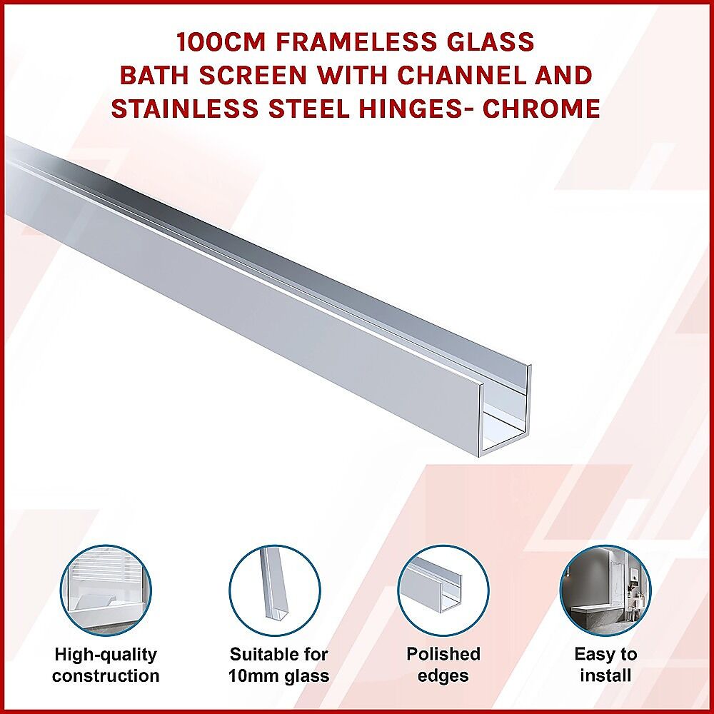 100cm Frameless Glass Bath Screen with Channel and Stainless Steel Hinges- Chrome Price