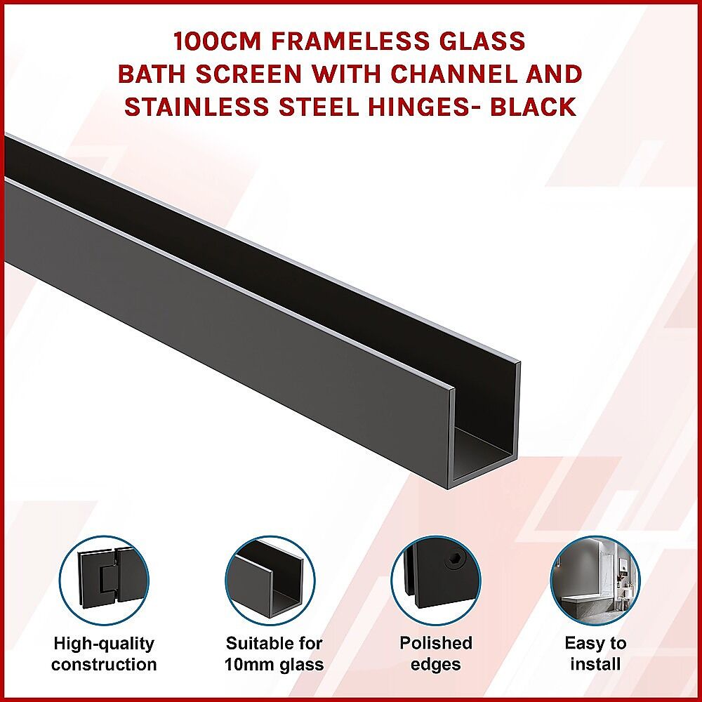 100cm Frameless Glass Bath Screen with Channel and Stainless Steel Hinges- Black Price