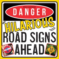 Danger Hilarious Road Signs Ahead - 2024 Square Wall Calendar 16 Months Planner